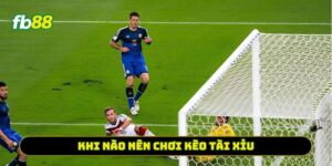 Khi nào nên chơi kèo tài xỉu
