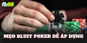 Mẹo Bluff Poker Dễ Áp Dụng
