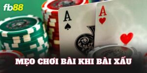 Mẹo Chơi Bài Khi Bài Xấu