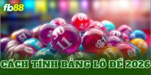 Cách Tính Bảng Lô Đề 2026