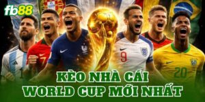 Kèo Nhà Cái World Cup Mới Cập Nhật