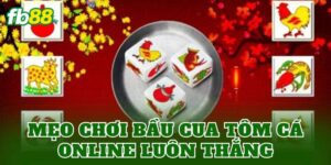 Mẹo Chơi Bầu Cua Tôm Cá Online Luôn Thắng