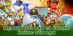 Mẹo hạ boss bắn cá online không tốn đạn