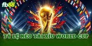 Tỷ Lệ Kèo Tài Xỉu World Cup