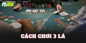 Cách Chơi 3 Lá