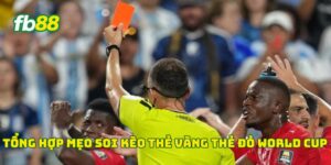 Tổng hợp mẹo soi kèo thẻ vàng thẻ đỏ World Cup