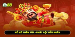Nổ hũ thần tài - Phát lộc mỗi ngày