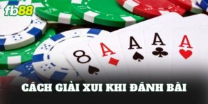Cách Giải Xui Khi Đánh Bài