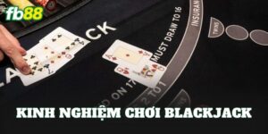 Kinh Nghiệm Chơi Blackjack