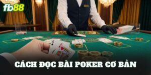 Cách Đọc Bài Poker Cơ Bản