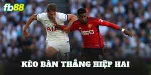 Kèo Bàn Thắng Hiệp Hai