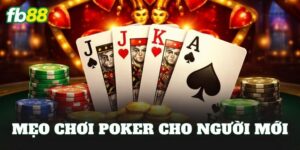 Mẹo Chơi Poker Cho Người Mới